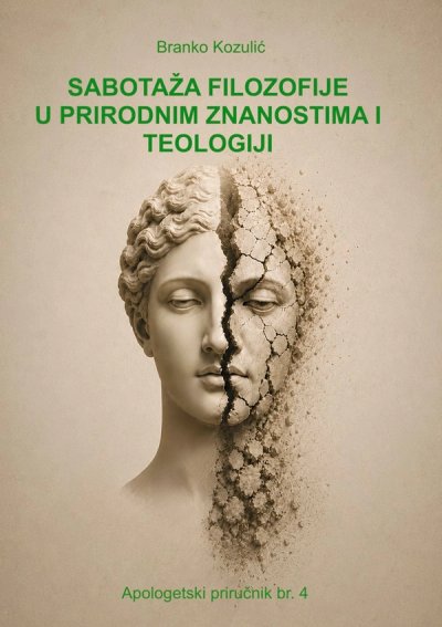 Sabotaža filozofije u prirodnim znanostima i teologiji - Apologetski priručnik br. 4